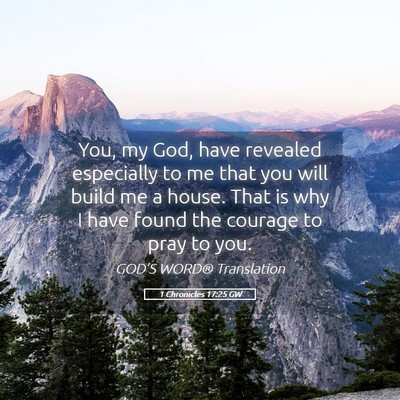 Picture 05 - 1 Chronicles 17:25 GW - You, my God, have revealed especially to me that - Bible Verse Picture