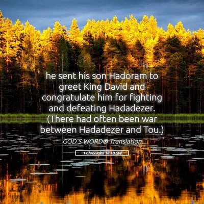 Picture 05 - 1 Chronicles 18:10 GW - he sent his son Hadoram to greet King David and - Bible Verse Picture