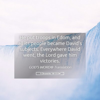 Picture 05 - 1 Chronicles 18:13 GW - He put troops in Edom, and all its people became - Bible Verse Picture