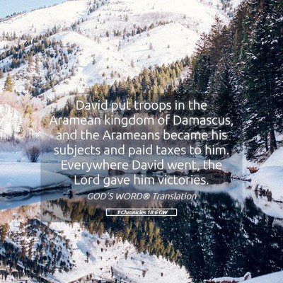 Picture 05 - 1 Chronicles 18:6 GW - David put troops in the Aramean kingdom of - Bible Verse Picture