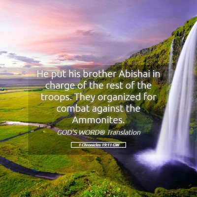 Picture 05 - 1 Chronicles 19:11 GW - He put his brother Abishai in charge of the rest - Bible Verse Picture