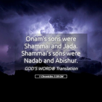 Picture 05 - 1 Chronicles 2:28 GW - Onam’s sons were Shammai and Jada. Shammai’s - Bible Verse Picture