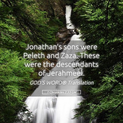 Picture 05 - 1 Chronicles 2:33 GW - Jonathan’s sons were Peleth and Zaza. These - Bible Verse Picture