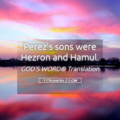 Picture 05 - 1 Chronicles 2:5 GW - Perez’s sons were Hezron and - Bible Verse Picture