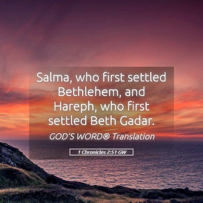 Picture 05 - 1 Chronicles 2:51 GW - Salma, who first settled Bethlehem, and Hareph, - Bible Verse Picture