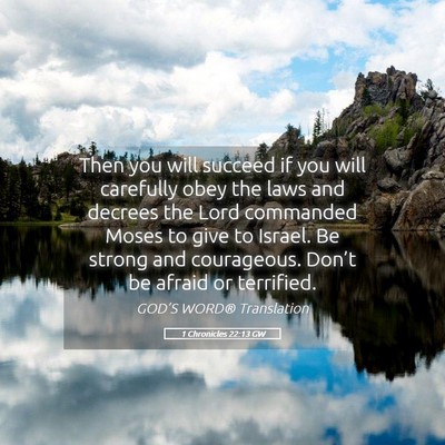 Picture 05 - 1 Chronicles 22:13 GW - Then you will succeed if you will carefully obey - Bible Verse Picture