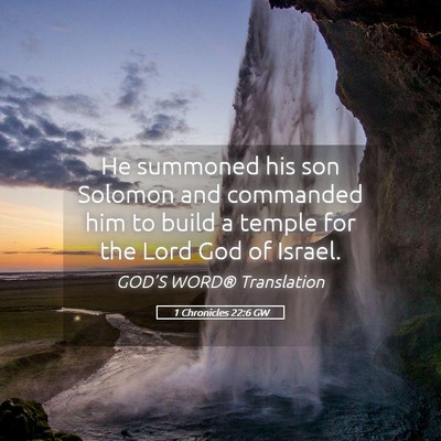 Picture 05 - 1 Chronicles 22:6 GW - He summoned his son Solomon and commanded him to - Bible Verse Picture