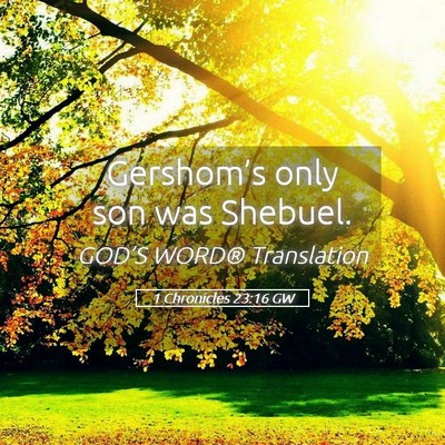 Picture 05 - 1 Chronicles 23:16 GW - Gershom’s only son was - Bible Verse Picture
