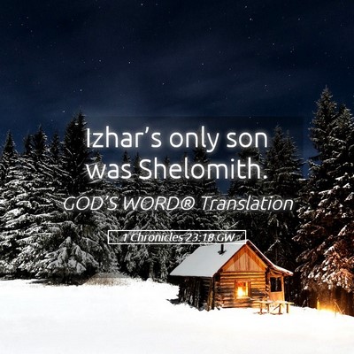 Picture 05 - 1 Chronicles 23:18 GW - Izhar’s only son was - Bible Verse Picture