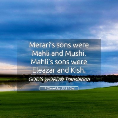 Picture 05 - 1 Chronicles 23:21 GW - Merari’s sons were Mahli and Mushi. Mahli’s - Bible Verse Picture