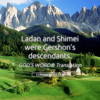 Picture 05 - 1 Chronicles 23:7 GW - Ladan and Shimei were Gershon’s - Bible Verse Picture