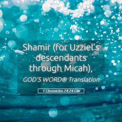Picture 05 - 1 Chronicles 24:24 GW - Shamir (for Uzziel’s descendants through - Bible Verse Picture