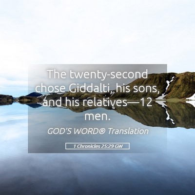 Picture 05 - 1 Chronicles 25:29 GW - The twenty-second chose Giddalti, his sons, and - Bible Verse Picture