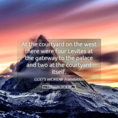 Picture 05 - 1 Chronicles 26:18 GW - At the courtyard on the west there were four - Bible Verse Picture
