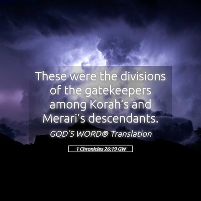 Picture 05 - 1 Chronicles 26:19 GW - These were the divisions of the gatekeepers among - Bible Verse Picture