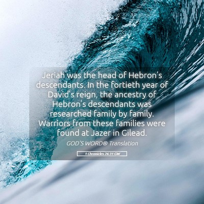 Picture 05 - 1 Chronicles 26:31 GW - Jeriah was the head of Hebron’s descendants. In - Bible Verse Picture