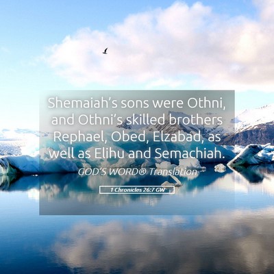 Picture 05 - 1 Chronicles 26:7 GW - Shemaiah’s sons were Othni, and Othni’s - Bible Verse Picture