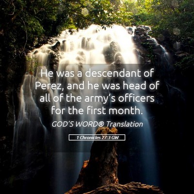 Picture 05 - 1 Chronicles 27:3 GW - He was a descendant of Perez, and he was head of - Bible Verse Picture