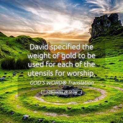 Picture 05 - 1 Chronicles 28:14 GW - David specified the weight of gold to be used for - Bible Verse Picture