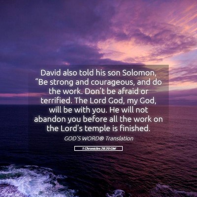 Picture 05 - 1 Chronicles 28:20 GW - David also told his son Solomon, “Be strong and - Bible Verse Picture