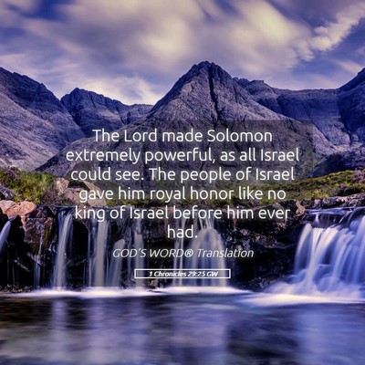 Picture 05 - 1 Chronicles 29:25 GW - The Lord made Solomon extremely powerful, as all - Bible Verse Picture