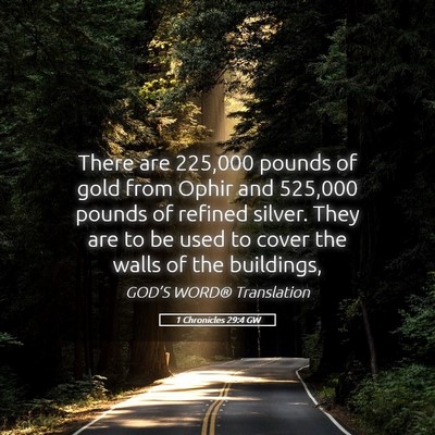 Picture 05 - 1 Chronicles 29:4 GW - There are 225,000 pounds of gold from Ophir and - Bible Verse Picture