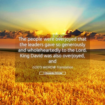 Picture 05 - 1 Chronicles 29:9 GW - The people were overjoyed that the leaders gave - Bible Verse Picture