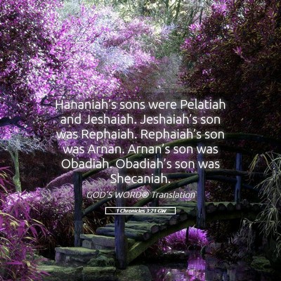 Picture 05 - 1 Chronicles 3:21 GW - Hananiah’s sons were Pelatiah and Jeshaiah. - Bible Verse Picture