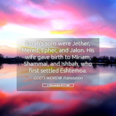 Picture 05 - 1 Chronicles 4:17 GW - Ezrah’s sons were Jether, Mered, Epher, and - Bible Verse Picture