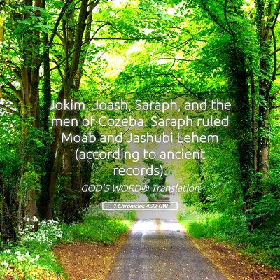 Picture 05 - 1 Chronicles 4:22 GW - Jokim, Joash, Saraph, and the men of Cozeba. - Bible Verse Picture