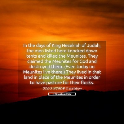 Picture 05 - 1 Chronicles 4:41 GW - In the days of King Hezekiah of Judah, the men - Bible Verse Picture
