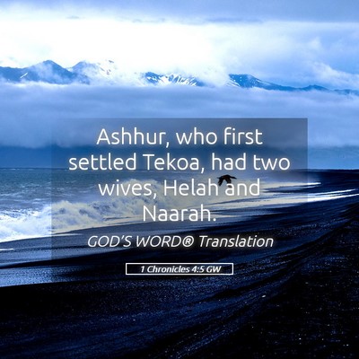 Picture 05 - 1 Chronicles 4:5 GW - Ashhur, who first settled Tekoa, had two wives, - Bible Verse Picture
