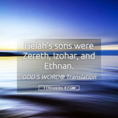 Picture 05 - 1 Chronicles 4:7 GW - Helah’s sons were Zereth, Izohar, and - Bible Verse Picture