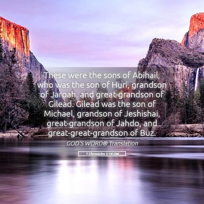 Picture 05 - 1 Chronicles 5:14 GW - These were the sons of Abihail, who was the son - Bible Verse Picture