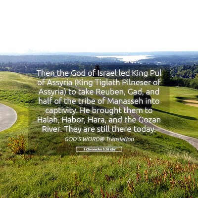 Picture 05 - 1 Chronicles 5:26 GW - Then the God of Israel led King Pul of Assyria - Bible Verse Picture