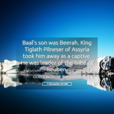 Picture 05 - 1 Chronicles 5:6 GW - Baal’s son was Beerah. King Tiglath Pilneser of - Bible Verse Picture