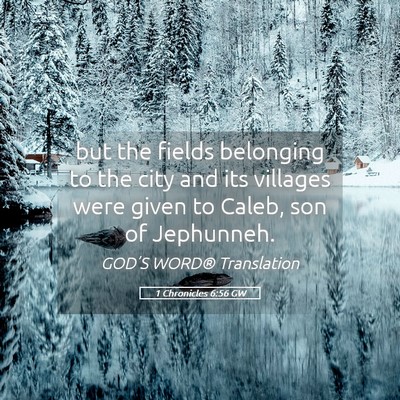 Picture 05 - 1 Chronicles 6:56 GW - but the fields belonging to the city and its - Bible Verse Picture