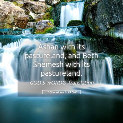 Picture 05 - 1 Chronicles 6:59 GW - Ashan with its pastureland, and Beth Shemesh with - Bible Verse Picture