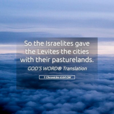 Picture 05 - 1 Chronicles 6:64 GW - So the Israelites gave the Levites the cities - Bible Verse Picture