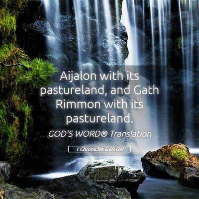 Picture 05 - 1 Chronicles 6:69 GW - Aijalon with its pastureland, and Gath Rimmon - Bible Verse Picture