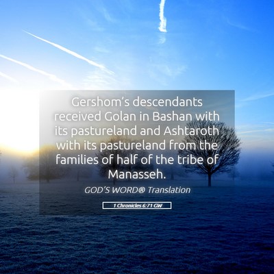 Picture 05 - 1 Chronicles 6:71 GW - Gershom’s descendants received Golan in Bashan - Bible Verse Picture