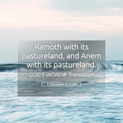 Picture 05 - 1 Chronicles 6:73 GW - Ramoth with its pastureland, and Anem with its - Bible Verse Picture