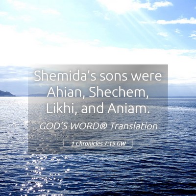 Picture 05 - 1 Chronicles 7:19 GW - Shemida’s sons were Ahian, Shechem, Likhi, and - Bible Verse Picture