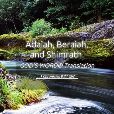 Picture 05 - 1 Chronicles 8:21 GW - Adaiah, Beraiah, and - Bible Verse Picture