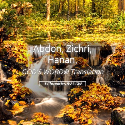 Picture 05 - 1 Chronicles 8:23 GW - Abdon, Zichri, - Bible Verse Picture