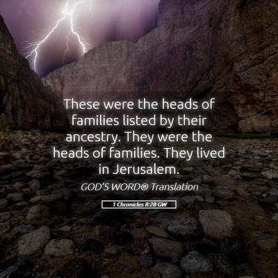 Picture 05 - 1 Chronicles 8:28 GW - These were the heads of families listed by their - Bible Verse Picture