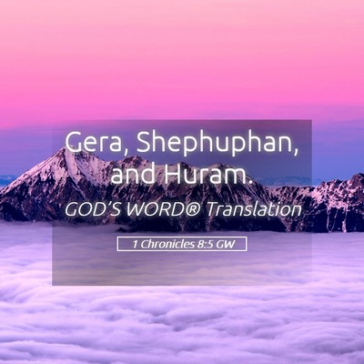 Picture 05 - 1 Chronicles 8:5 GW - Gera, Shephuphan, and - Bible Verse Picture