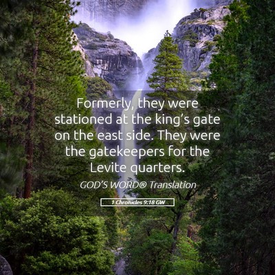 Picture 05 - 1 Chronicles 9:18 GW - Formerly, they were stationed at the king’s - Bible Verse Picture