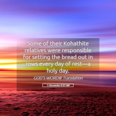Picture 05 - 1 Chronicles 9:32 GW - Some of their Kohathite relatives were - Bible Verse Picture