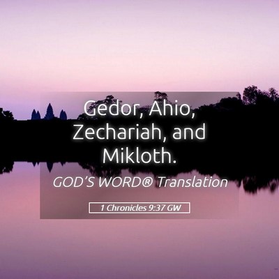 Picture 05 - 1 Chronicles 9:37 GW - Gedor, Ahio, Zechariah, and - Bible Verse Picture